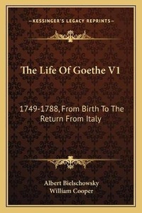 Enlarge image Cover: The Life Of Goethe V1 - Kessinger Publishing