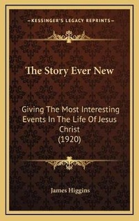 Enlarge image Cover: The Story Ever New - Kessinger Publishing