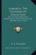 Cover: Lamarck, The Founder Of Evolution - Kessinger Publishing