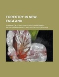 Cover: Forestry in New England; A Handbook of Eastern Forest Management - Rarebooksclub.com
