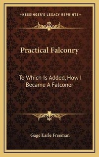 Abbildung von: Practical Falconry - Kessinger Publishing