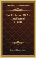 Cover: The Evolution Of An Intellectual (1920) - Kessinger Publishing