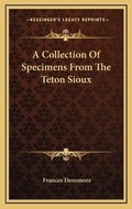 Cover: A Collection Of Specimens From The Teton Sioux - Kessinger Publishing