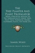 Cover: The Tree Planter And Plant Propagator - Kessinger Publishing