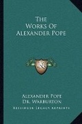 Cover: The Works Of Alexander Pope - Kessinger Publishing
