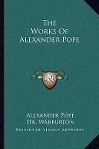 Enlarge image Cover: The Works Of Alexander Pope - Kessinger Publishing