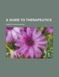 Cover: A Guide to Therapeutics - Rarebooksclub.com