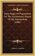Cover: Early Stages Of Preparation For The Accountancy Papers Of The Intermediate (1906) - Kessinger Publishing