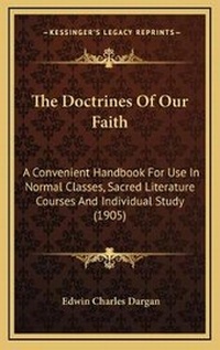 Enlarge image Cover: The Doctrines Of Our Faith - Kessinger Publishing