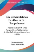 Cover: Die Geheimstatuten Des Ordens Der Tempelherren - Kessinger Publishing