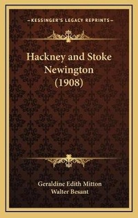 Enlarge image Cover: Hackney and Stoke Newington (1908) - Kessinger Publishing