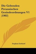 Cover: Die Geltenden Preussischen Gesindeordnungen V1 (1902) - Kessinger Publishing