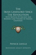 Cover: The Irish Landlord Since The Revolution - Kessinger Publishing
