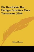 Cover: Die Geschichte Der Heiligen Schriften Alten Testaments (1890) - Kessinger Publishing