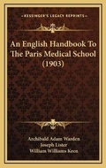 Cover: An English Handbook To The Paris Medical School (1903) - Kessinger Publishing