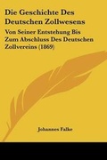 Cover: Die Geschichte Des Deutschen Zollwesens - Kessinger Publishing