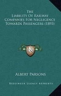 Abbildung von: The Liability Of Railway Companies For Negligence Towards Passengers (1893) - Kessinger Publishing