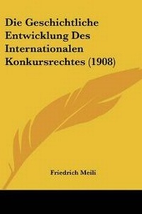 Abbildung von: Die Geschichtliche Entwicklung Des Internationalen Konkursrechtes (1908) - Kessinger Publishing