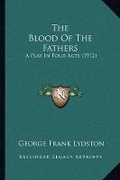 Cover: The Blood Of The Fathers - Kessinger Publishing