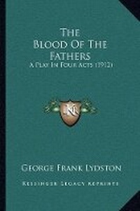 Enlarge image Cover: The Blood Of The Fathers - Kessinger Publishing