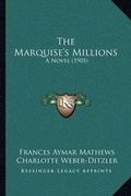 Cover: The Marquise's Millions - Kessinger Publishing