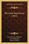 Cover: The Great Pearl Secret (1921) - Kessinger Publishing
