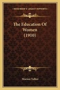 Cover: The Education Of Women (1910) - Kessinger Publishing