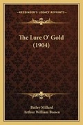 Cover: The Lure O' Gold (1904) - Kessinger Publishing