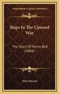 Cover: Steps In The Upward Way - Kessinger Publishing