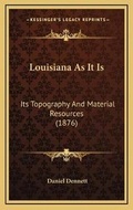 Cover: Louisiana As It Is - Kessinger Publishing