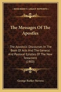 Enlarge image Cover: The Messages Of The Apostles - Kessinger Publishing