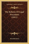 Cover: The Reform Of Legal Procedure (1911) - Kessinger Publishing