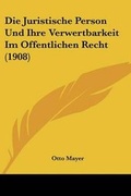 Cover: Die Juristische Person Und Ihre Verwertbarkeit Im Offentlichen Recht (1908) - Kessinger Publishing