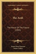 Cover: The Arab - Kessinger Publishing