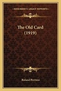 Cover: The Old Card (1919) - Kessinger Publishing
