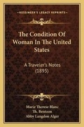 Cover: The Condition Of Woman In The United States - Kessinger Publishing