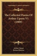 Cover: The Collected Poems Of Arthur Upson V1 (1909) - Kessinger Publishing
