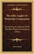 Cover: The Jolly Angler Or Waterside Companion - Kessinger Publishing