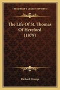 Cover: The Life Of St. Thomas Of Hereford (1879) - Kessinger Publishing
