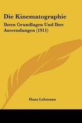 Cover: Die Kinematographie - Kessinger Publishing