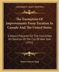 Cover: The Exemption Of Improvements From Taxation In Canada And The United States - Kessinger Publishing
