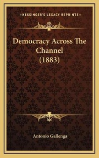 Abbildung von: Democracy Across The Channel (1883) - Kessinger Publishing