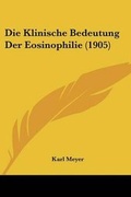 Cover: Die Klinische Bedeutung Der Eosinophilie (1905) - Kessinger Publishing