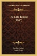 Cover: The Late Tenant (1906) - Kessinger Publishing