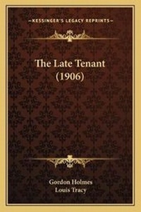 Enlarge image Cover: The Late Tenant (1906) - Kessinger Publishing