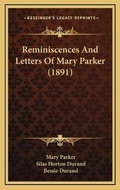Cover: Reminiscences And Letters Of Mary Parker (1891) - Kessinger Publishing