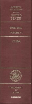 Abbildung von: Foreign Relations of the United States, 1958-1960, Volume VI: Cuba - Bureau of Public Affairs, Office of the