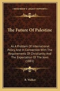 Enlarge image Cover: The Future Of Palestine - Kessinger Publishing