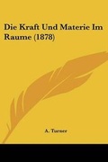 Cover: Die Kraft Und Materie Im Raume (1878) - Kessinger Publishing