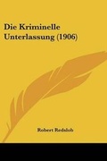 Bild: Die Kriminelle Unterlassung (1906) - Kessinger Publishing